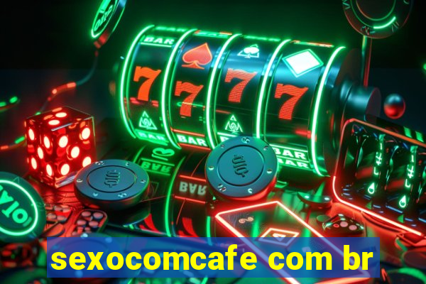 sexocomcafe com br